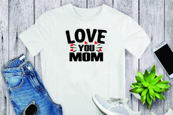 Love You Mom T-shirt Design: An Embroidery Review
