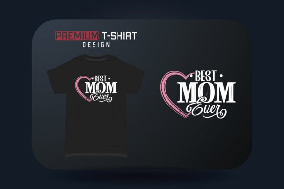 Mother’s Day T-shirt Best Mom Ever: A Designer Review
