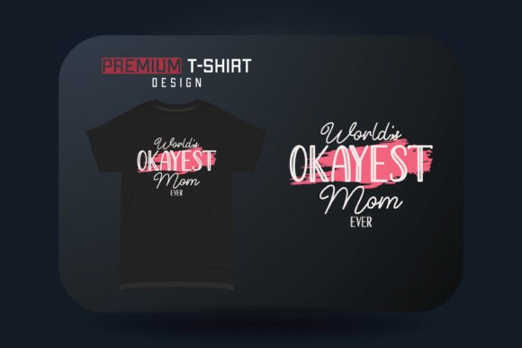 Mother’s Day T-shirt World s Okayest Design Review