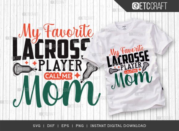 My Favorite Lacrosse Player Call Me Mom Design Review