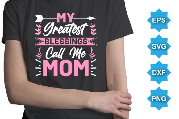My Greatest Blessings Call Me Mom Shirt Review
